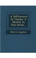A Difference in Clocks: A Sketch in One Scene...(English)