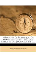 Mélanges De Politique, De Morale Et De Littérature: Extraits Des Journaux De ......(French)