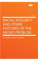 Racial Integrity and Other Features of the Negro Problem