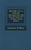 Delle Belle Arte in Sicilia Dai Normanni Sino Alla Fine del Secolo XIV