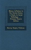 Money Inflation in the United States: A Study in Social Pathology... - Primary Source Edition