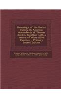 Genealogy of the Dexter Family in America; Descendants of Thomas Dexter, Together with a Record of Other Allied Families; - Primary Source Edition