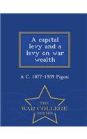 Capital Levy and a Levy on War Wealth - War College Series