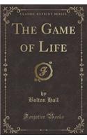 The Game of Life (Classic Reprint)