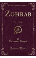 Zohrab, Vol. 3 of 3: The Hostage (Classic Reprint)