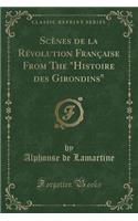 SCï¿½Nes de la Rï¿½volution Franï¿½aise from the Histoire Des Girondins (Classic Reprint)