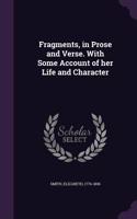 Fragments, in Prose and Verse. With Some Account of her Life and Character