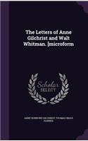 The Letters of Anne Gilchrist and Walt Whitman. [Microform