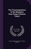 Transmigrations of the Mandarin Fum-Hoam (Chinese Tales)