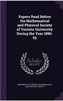Papers Read Before the Mathematical and Physical Society of Toronto University During the Year 1890-92