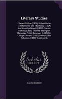 Literary Studies: Edward Gibbon (1856) Bishop Butler (1854) Sterne and Thackeray (1864) the Waverley Novels (1858) Charles Dickens (L858) Thomas Babington Macaulay (1