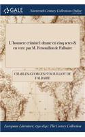 L'Honnete Criminel: Drame En Cinq Actes & En Vers: Par M. Fenouillot de Falbaire