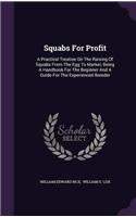 SQUABS FOR PROFIT; A PRACTICAL TREATISE