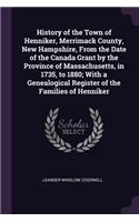 History of the Town of Henniker, Merrimack County, New Hampshire, From the Date of the Canada Grant by the Province of Massachusetts, in 1735, to 1880; With a Genealogical Register of the Families of Henniker