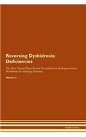 Reversing Dyshidrosis: Deficiencies The Raw Vegan Plant-Based Detoxification & Regeneration Workbook for Healing Patients. Volume 4