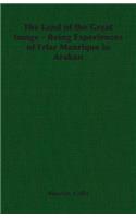 The Land of the Great Image - Being Experiences of Friar Manrique in Arakan