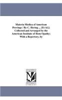 Materia Medica of American Provings / By C. Hering ... [Et Al.]; Collected and Arranged by the American Institute of Hom Opathy; With a Repertory, by