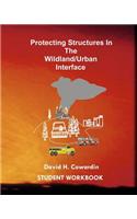 Protecting Structures In The Wildland/Urban Interface: Student Workbook
