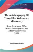 Autobiography Of Theophilus Waldmeier, Missionary
