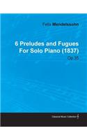 6 Preludes and Fugues by Felix Mendelssohn for Solo Piano (1837) Op.35