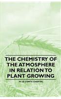 The Chemistry of the Atmosphere in Relation to Plant Growing