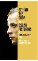 Behind the Door: the Oscar Pistorius and Reeva Steenkamp Story