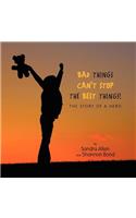 Bad Things Can't Stop The Best Things!