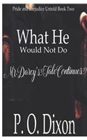 What He Would Not Do