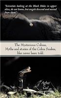 Mysterious Cobras, Myths and stories of the Cobra Snakes, like never been told.