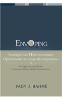 Envoping, Interagir Avec L'Environnement Operationnel Au Temps Des Regulateurs: Une Approche Nouvelle Des Corporate Affairs Et de La Communication(French)