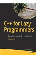 C++ for Lazy Programmers