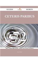 Ceteris Paribus 72 Success Secrets - 72 Most Asked Questions on Ceteris Paribus - What You Need to Know: (English)