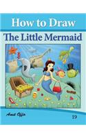 How to Draw The Little Mermaid: Drawing Books for Kids(19 How to Draw Comics)