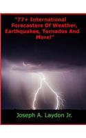 77+ International Forecasters Of Weather, Earthquakes, Tornados And More!