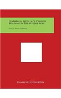 Historical Studies Of Church Building In The Middle Ages