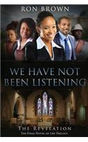 We Have Not Been Listening: The Revelation(English)