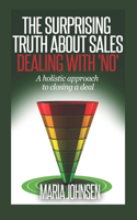 Surprising Truth About Sales: A Holistic Approach to Closing a Deal