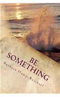 Be Something