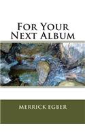 For Your Next Album