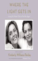Where the Light Gets in Lib/E: Losing My Mother Only to Find Her Again