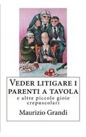 Veder litigare i parenti a tavola: e altre piccole gioie crepuscolari(4 Mauriziograndilibri)