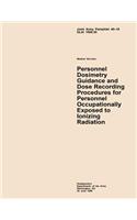 Personnel Dosimetry Guidance and Dose Recording Procedures for Personnel Occupationally Exposed to Ionizing Radiation