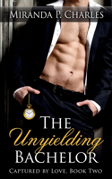 Unyielding Bachelor (Captured by Love Book 2)