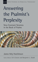 Answering the Psalmist`s Perplexity - New-Covenant Newness in the Book of Psalms