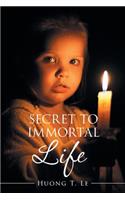 Secret to Immortal Life: (English)
