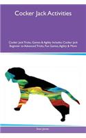 Cocker Jack Activities Cocker Jack Tricks, Games & Agility Includes: Cocker Jack Beginner to Advanced Tricks, Fun Games, Agility & More