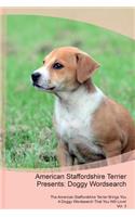 American Staffordshire Terrier Presents: Doggy Wordsearch The American Staffordshire Terrier Brings You A Doggy Wordsearch That You Will Love! Vol. 3