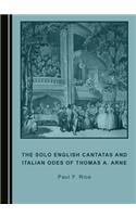 Solo English Cantatas and Italian Odes of Thomas A. Arne