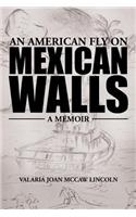 An American Fly on Mexican Walls: A Memoir(English)