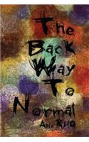 The Back Way To Normal